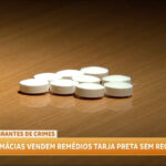 exclusivo:-farmacias-vendem-remedios-tarja-preta-irregularmente