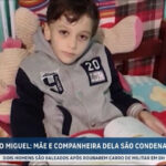 mae-e-companheira-dela-sao-condenadas-a-mais-de-50-anos-de-prisao-pela-morte-do-menino-miguel-no-rs