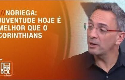 noriega-no-domingol:-“juventude-hoje-e-melhor-que-o-corinthians”