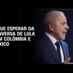 o-que-esperar-da-conversa-de-lula-com-colombia-e-mexico